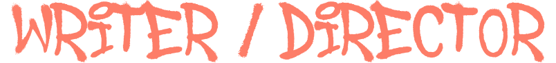 Writer / Director